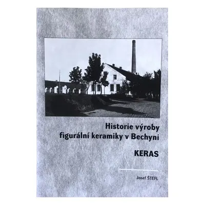 Historie výroby figurální keramiky v Bechyni Keras