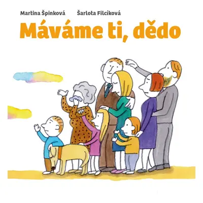 Máváme ti, dědo - Špinková Martina