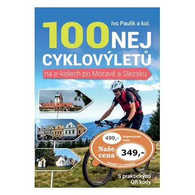 100 nej cyklovýletů na e-kolech po Moravě a Slezsku - Ivo Paulík