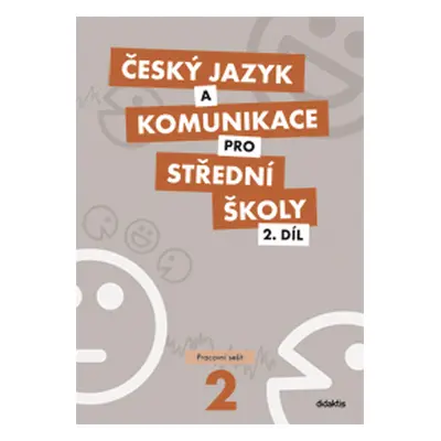 Český jazyk a komunikace pro SŠ 2. díl - pracovní sešit - P. Adámková, J. Svobodová a kol.