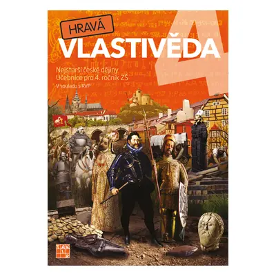 Hravá vlastivěda 4 - Nejstarší české dějiny - učebnice