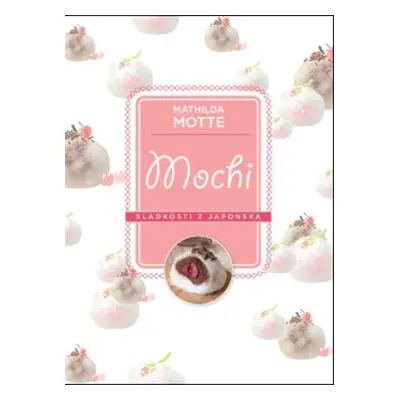 Mochi – Sladkosti z Japonska - Mathilda Motte