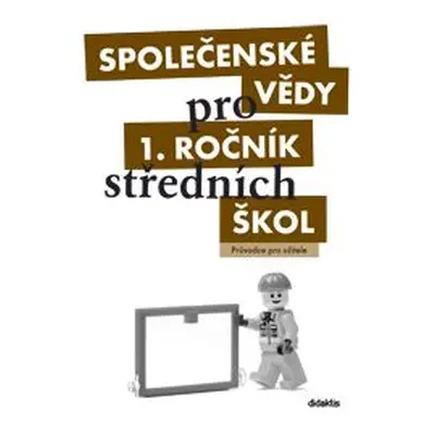 Společenské vědy pro 1.r.SŠ - průvodce pro učitele - J. Dvořák a kol.