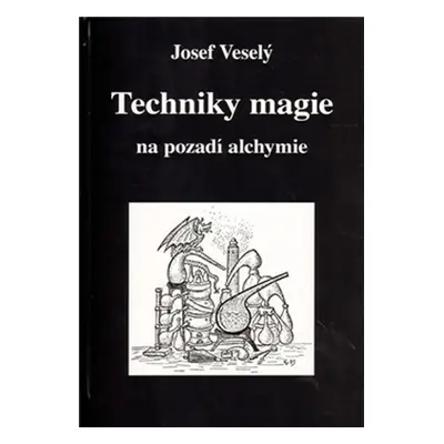 Techniky magie na pozadí alchymie - Veselý Josef