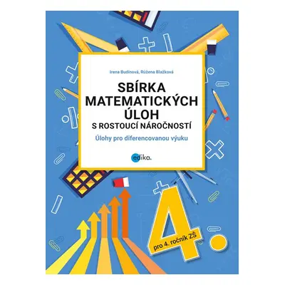 Sbírka matematických úloh s rostoucí náročností - Irena Budínová, Růžena Blažková