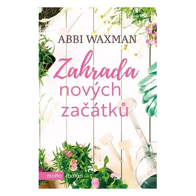 Zahrada nových začátků - Abbi Waxman