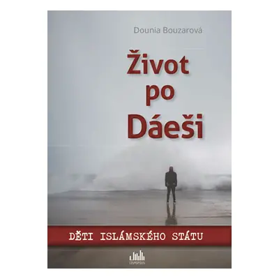 Život po Dáeši - Děti Islámského státu - Bouzarová Dounia