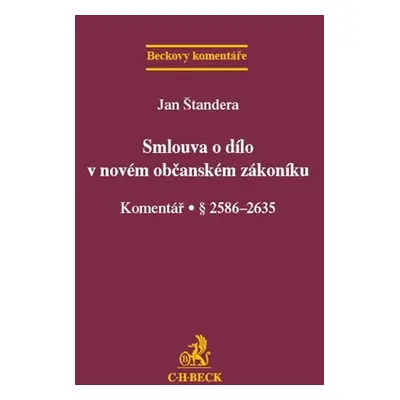 Smlouva o dílo v novém občanském zákoníku. Komentář - Štandera