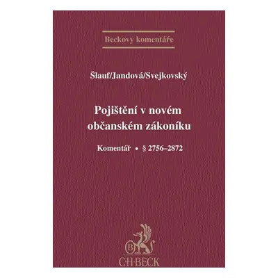 Pojištění v novém občanském zákoníku. Komentář. - Šlauf, Jandová, Svejkovský a kol.