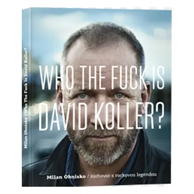 Who The Fuck Is David Koller? - Ohnisko Milan