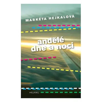 Andělé dne a noci - Hejkalová Markéta