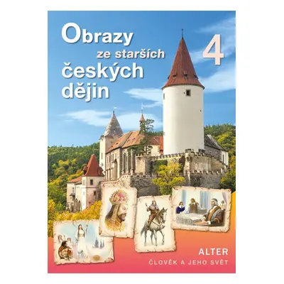 Obrazy ze starších českých dějin 4 - Člověk a jeho svět - učebnice - Harna Josef