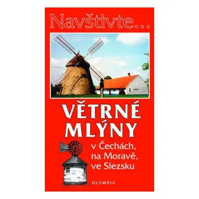 Větrné mlýny v Čechách, na Moravě a ve Slezsku - průvodce Olympia - Hoňková I.