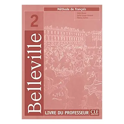 Belleville 2 guide pédagogique - Thierry Gallier, Odile Grand-Clement, Vicki Moore