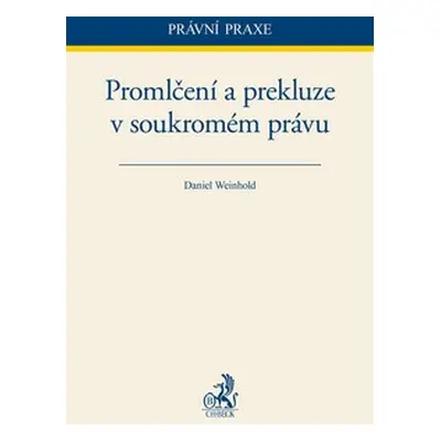 Promlčení a prekluze v soukromém právu - Daniel Weinhold