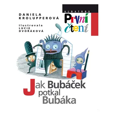 Jak Bubáček potkal Bubáka (Edice První čtení) - Daniela Krolupperová