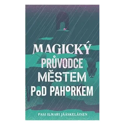 Magický průvodce městem pod pahorkem - Pasi Ilmari Jääskeläinen