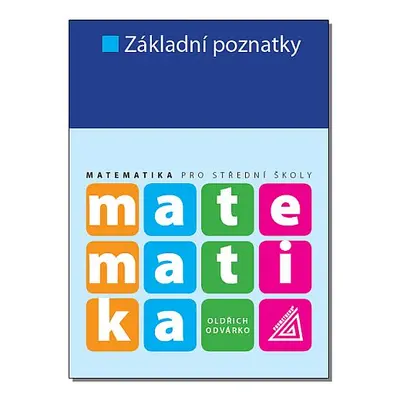 Matematika pro SŠ – Základní poznatky - Odvárko Oldřich