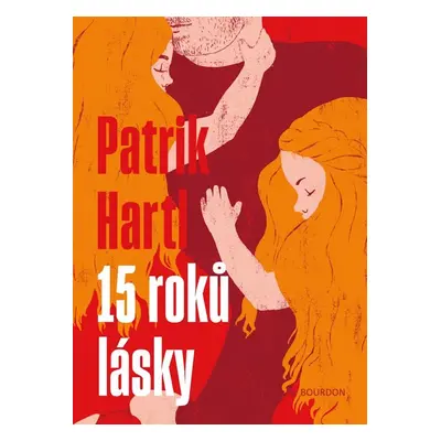 15 roků lásky - Patrik Hartl - Patrik Hartl