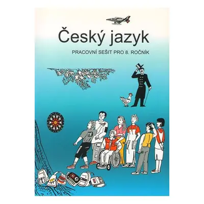 Český jazyk 8 - pracovní sešit - Bičíková, Topil