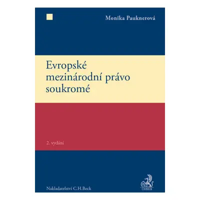 Evropské mezinárodní právo soukromé 2. vydání - Monika Pauknerová