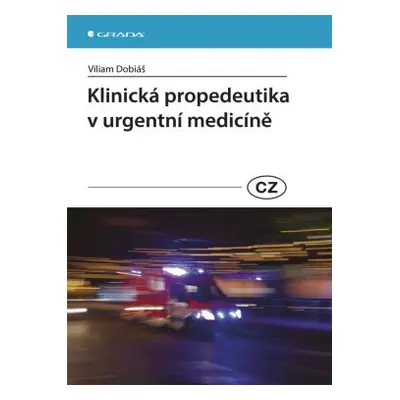 Klinická propedeutika v urgentní medicíně - Viliam Dobiáš