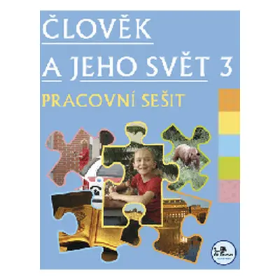 Člověk a jeho svět 3 - pracovní sešit - PaedDr. Hana Danihelková, Mgr. Radek Malý, Ph.D.