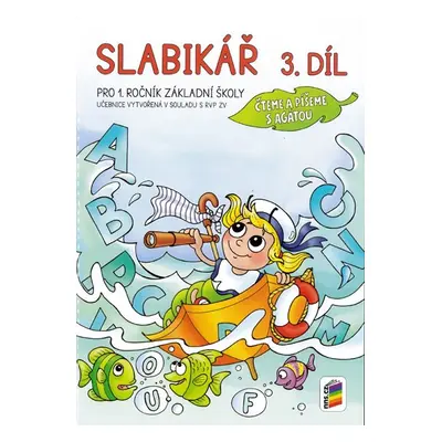 Slabikář pro 1. ročník ZŠ 3. díl - Čteme a píšeme s Agátou - Mgr. A. B. Doležalová, Mgr. M. Novo