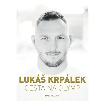 Lukáš Krpálek: Cesta na Olymp - Martin Jaroš, Lukáš Krpálek