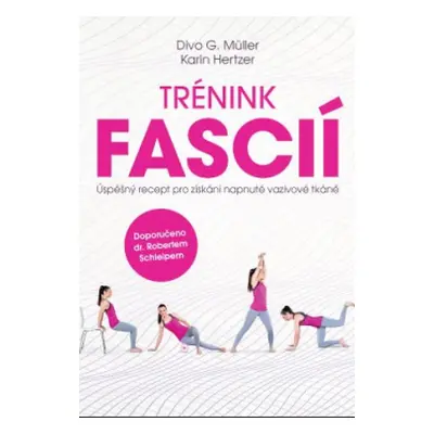 Trénink fascií – Úspěšný recept pro získání napnuté vazivové tkáně - Divo G. Müller, Karin Hertz