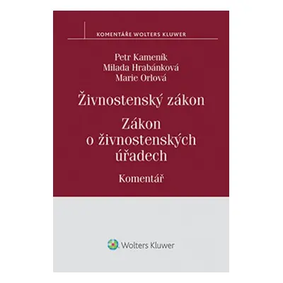 Živnostenský zákon. Zákon o živnostenských úřadech. Komentář - Petr Kameník, Milada Hrabánková a