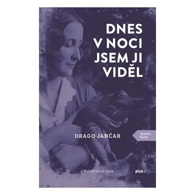 Dnes v noci jsem ji viděl - Drago Jančar