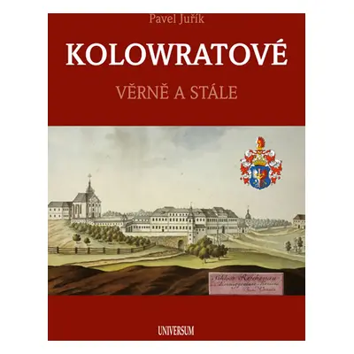 KOLOWRATOVÉ - Věrně a stále - Juřík Pavel