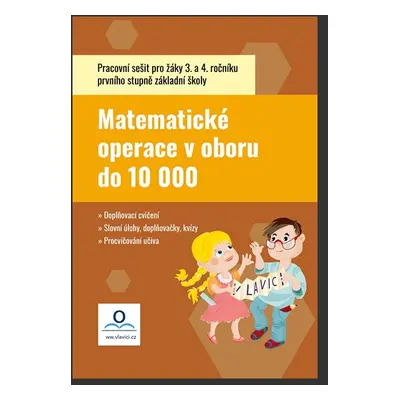 Pracovní sešit - Matematika 4 - Matematické operace v oboru do 10 000 - Mgr. et Mgr. Tereza Fraň