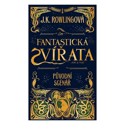 Fantastická zvířata a kde je najít - původní scénář - J. K. Rowlingová