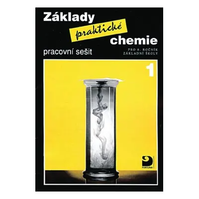 Základy praktické chemie 1 pro 8.r. - pracovní sešit - Beneš P., Pumpr V., Banýr J.