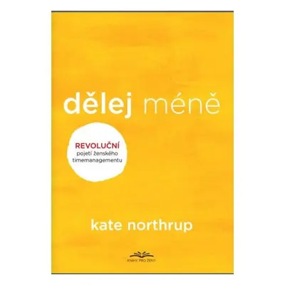 Dělej méně - Northupová Kate