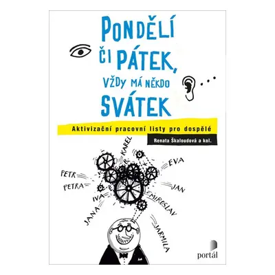 Pondělí či pátek, vždy má někdo svátek - Aktivizační pracovní listy pro dospělé - Škaloudová Ren