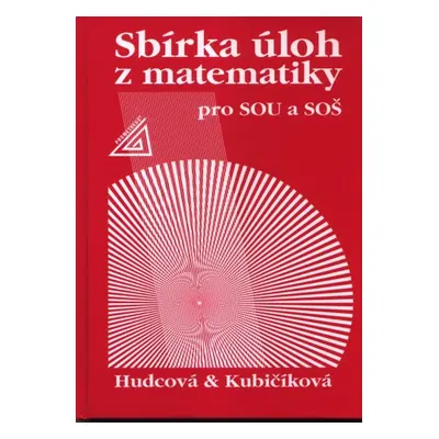 Sbírka úloh z matematiky pro SOU a SOŠ - Hudcová M., Kubičíková L.