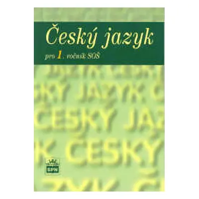 Český jazyk pro 1. ročník SŠ - učebnice - Čechová M., Kraus J., Styblík V.