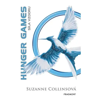 HUNGER GAMES - Síla vzdoru - Suzanne Collinsová