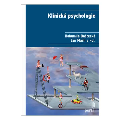 Klinická psychologie - Bohumila Baštecká, Jan Mach