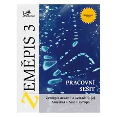 Zeměpis 3 - Zeměpis oceánů a světadílů (2) - pracovní sešit - prof. RNDr. Vít Voženílek, CSc.; R