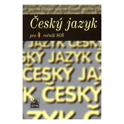 Český jazyk pro 4. ročník SŠ - učebnice - Čechová M.,Kraus J.,Styblík V.,Svobodová