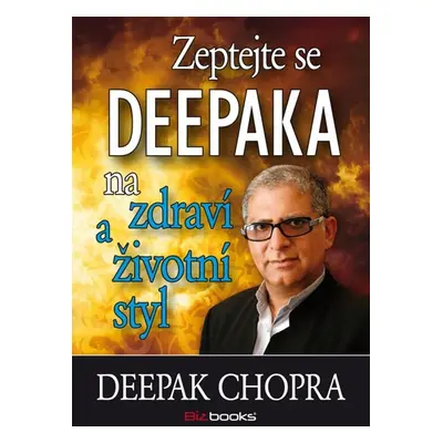 Zeptejte se Deepaka na zdraví a životní styl - Deepak Chopra