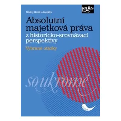 Absolutní majetková práva z historicko-srovnávací perspektivy - Ondřej Horák