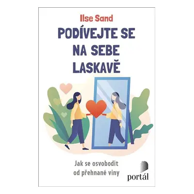 Podívejte se na sebe laskavě - Jak se osvobodit od přehnané viny - Sand Ilse