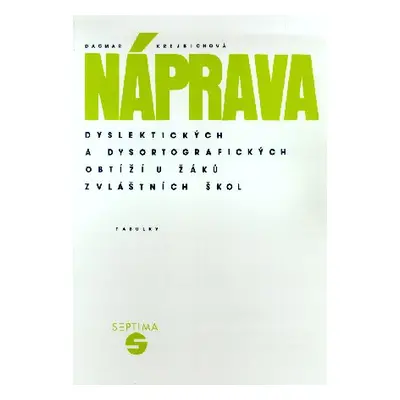 Náprava dyslektických a dysortografických obtíží u žáků zvláštních škol - tabulky - Krejbichová 