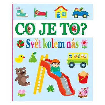 Co je to? - Svět kolem nás - kolektiv