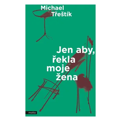 Jen aby, řekla moje žena - Michael Třeštík